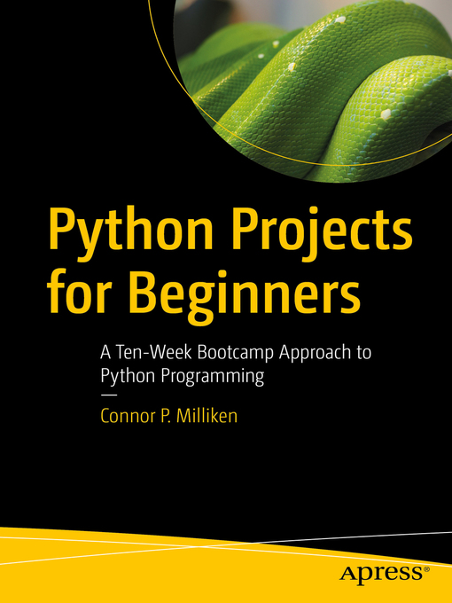 Title details for Python Projects for Beginners by Connor P. Milliken - Available